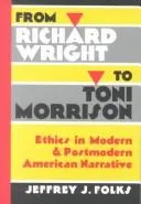 From Richard Wright to Toni Morrison : Ethics in Modern & Postmodern American Narrative : 25