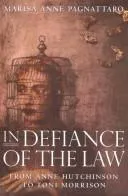 In Defiance of the Law : from Anne Hutchinson to Toni Morrison : 26