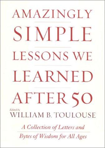 Amazingly Simple Lessons We Learned After 50