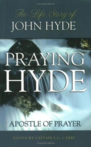 Praying Hyde, Apostle of Prayer : The Life Story of John Hyde