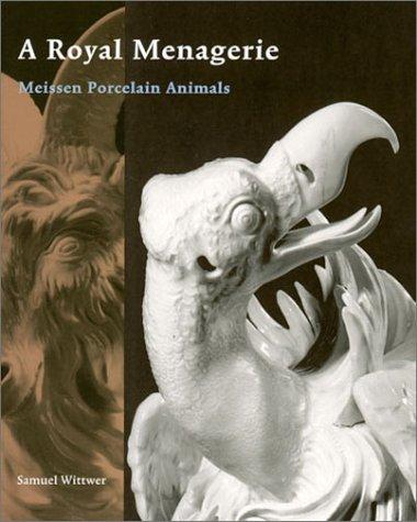 A Royal Menagerie – Meissen Porcelain Animals