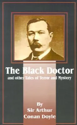 The Black Doctor : And Other Tales of Terror and Mystery