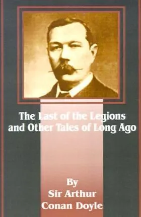 The Last of the Legions : And Other Tales of Long Ago