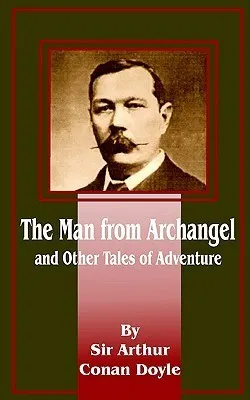 The Man from Archangel : And Other Tales of Adventure