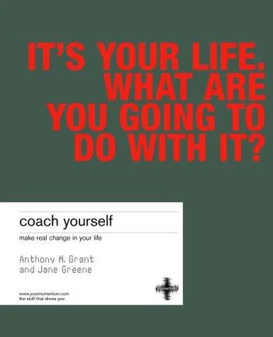 Coach Yourself : Make Real Change in Your Life