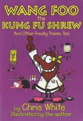 Wang-Foo, the Kung-fu Shrew : And Other Freaky Poems Too