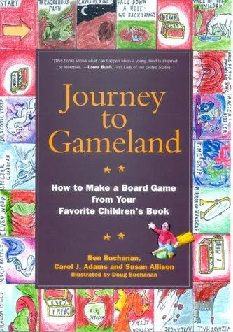 Journey to Gameland : How to Make a Board Game from Your Favorite Children's Book