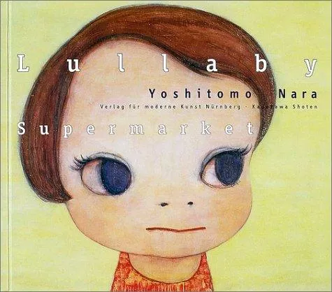 Nara Yoshitomo : Lullaby Supermarket