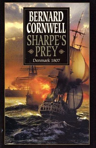 Sharpe's Prey : Richard Sharpe and the Expedition to Copenhagen, 1807