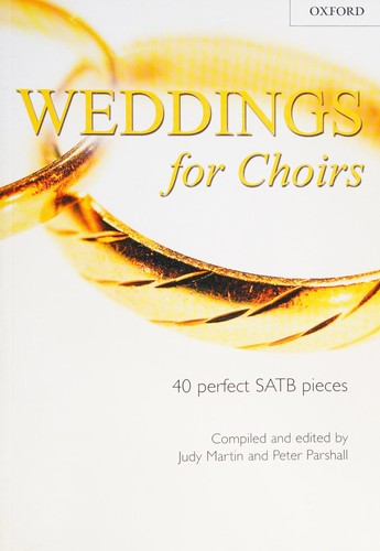 Weddings for Choirs : 40 perfect SATB pieces