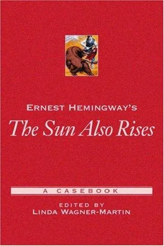 Ernest Hemingway's The Sun Also Rises : A Casebook