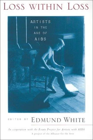 Loss within Loss : Artists in the Age of AIDS