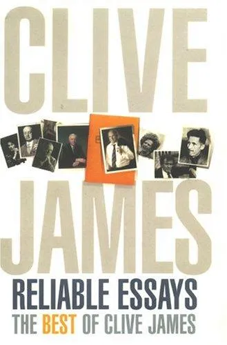 Reliable Essays: The Best of Clive James