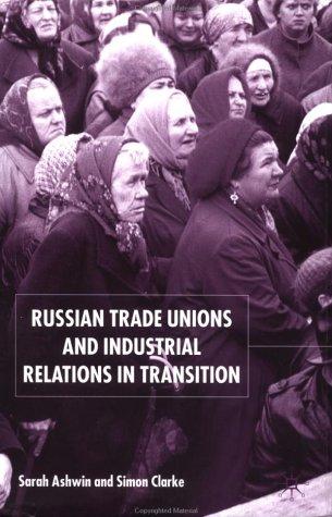 Russian Trade Unions and Industrial Relations in Transition (2003)