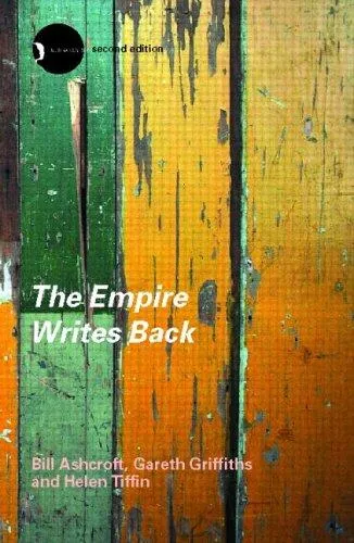 The Empire Writes Back : Theory and Practice in Post-Colonial Literatures