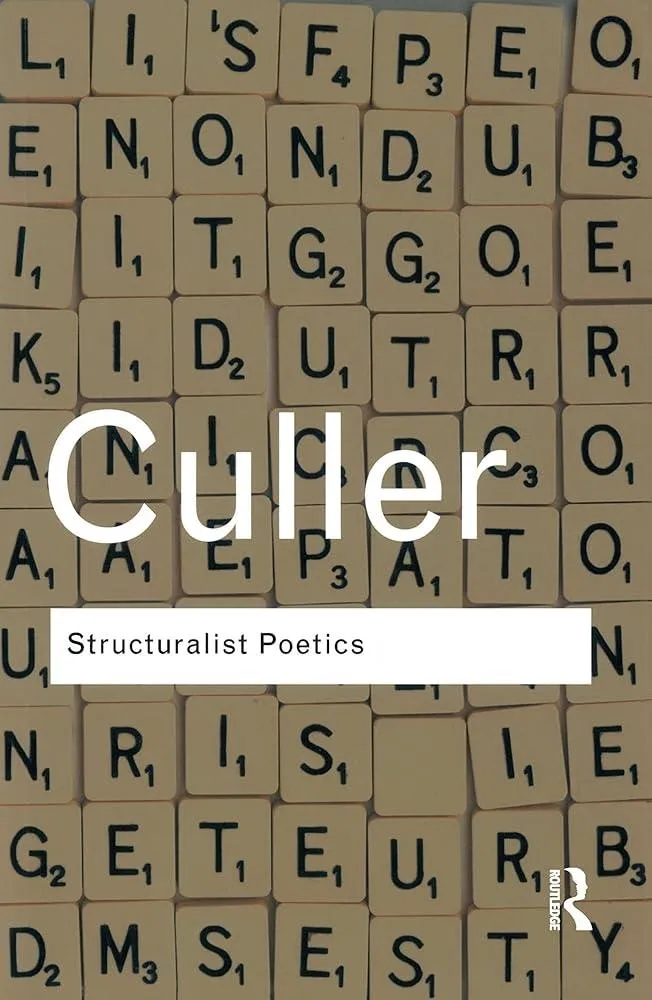 Structuralist Poetics : Structuralism, Linguistics and the Study of Literature