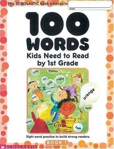 100 Words Kids Need to Read by 1st Grade : Sight Word Practice to Build Strong Readers