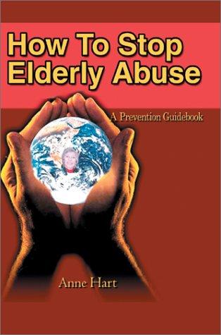 How To Stop Elderly Abuse