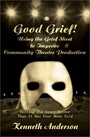 Good Grief! Using the Grief Sheet to Improve Community Theatre Production