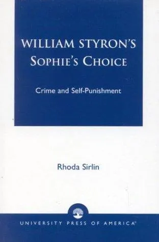 William Styron's Sophie's Choice : Crime and Self-Punishment