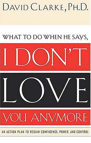 What to Do When He Says, I Don’t Love You Anymore