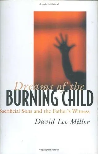 Dreams of the Burning Child : Sacrificial Sons and the Father's Witness