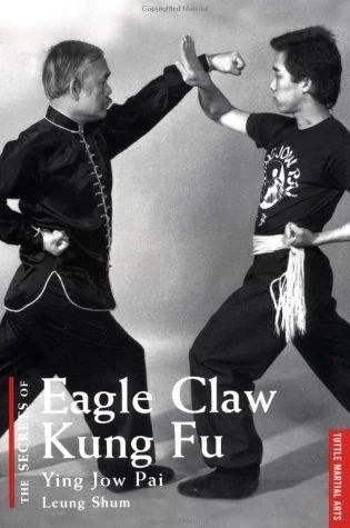 The Secrets of Eagle Claw Kung Fu : Ying Jow Pai