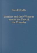 Warriors and their Weapons around the Time of the Crusades