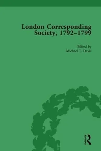 The London Corresponding Society, 1792-1799 Vol 4