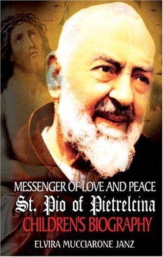 Messenger of Love and Peace St. Pio of Pietrelcina