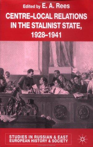 Centre-Local Relations in the Stalinist State, 1928-1941 (2002)