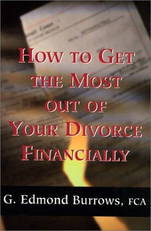 How to Get the Most Out of Your Divorce Financially