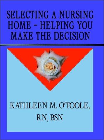 Selecting a Nursing Home - Helping You Make the Decision