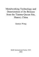Metalworking Technology and Deterioration of Jin Bronzes from the Tianma-Qucun Site Shanxi China