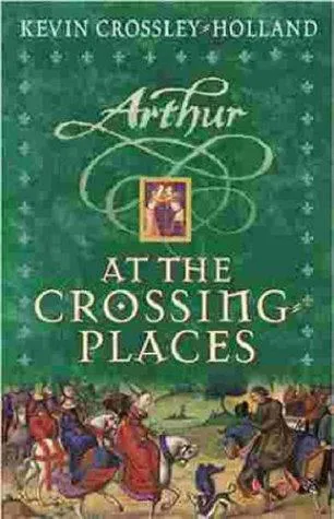 Arthur: At the Crossing Places : Book 2