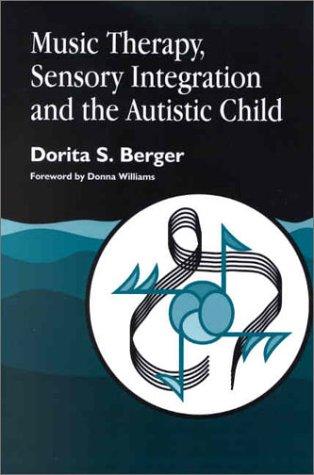 Music Therapy, Sensory Integration and the Autistic Child