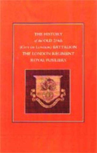 History of the Old 2/4th (City of London) Battalion the London Regiment Royal Fusiliers