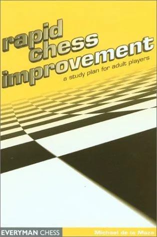 Rapid Chess Improvement : A Study Plan for Adult Players