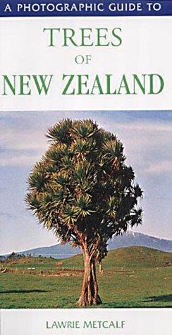A Photographic Guide to the Trees of New Zealand