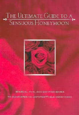 The Ultimate Guide To A Sensuous Honeymoon