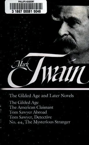 Mark Twain: The Gilded Age and Later Novels (LOA #130) : The Gilded Age / The American Claimant / Tom Sawyer Abroad / Tom Sawyer, Detective / No. 44, The Mysterious Stranger : 3