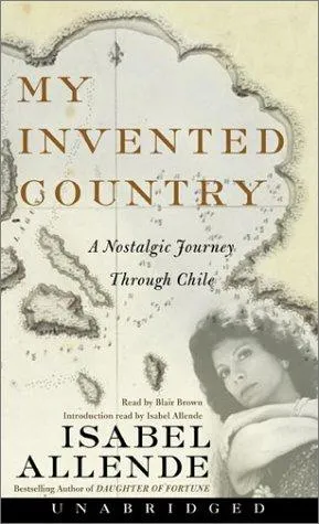 My Invented Country : A Nostalgic Journey Through Chile