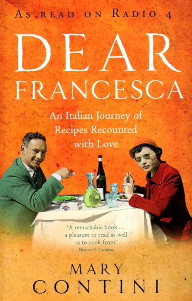 Dear Francesca : An Italian Journey of Recipes Recounted with Love