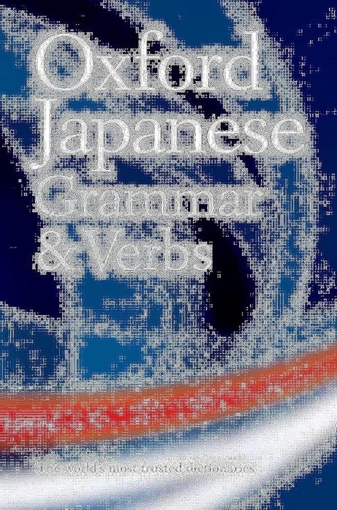 Oxford Japanese Grammar and Verbs