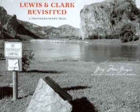 Lewis and Clark Revisited : A Photographer's Trail