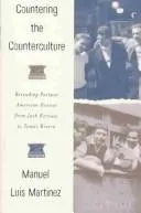 Countering the Counterculture : Rereading Postwar American Dissent from Jack Kerouac to Tomas Rivera