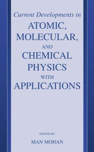 Current Developments in Atomic, Molecular, and Chemical Physics with Applications (2002)