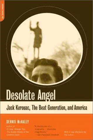 Desolate Angel : Jack Kerouac, The Beat Generation, And America