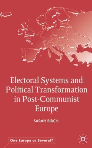 Electoral Systems and Political Transformation in Post-Communist Europe (2003)