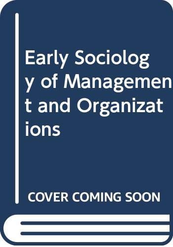 Early Sociology of Management and Organizations